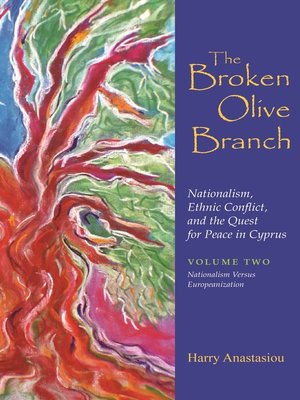 cover image of The Broken Olive Branch: Nationalism, Ethnic Conflict, and the Quest for Peace in Cyprus, Volume 2